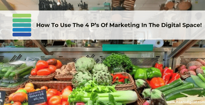 How To Use The 4 P’s Of Marketing In The Digital Space